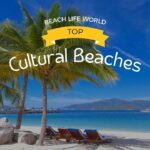 Journey to the Top Cultural Beaches: North America's Heritage Havens