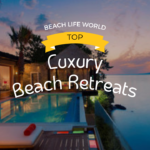 Top Luxury Beach Retreats in North America for Every Traveler's Desire