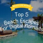 Top 5 Unique Beach Escapes for the Digital Nomad Soul - Based by Trip Advisor